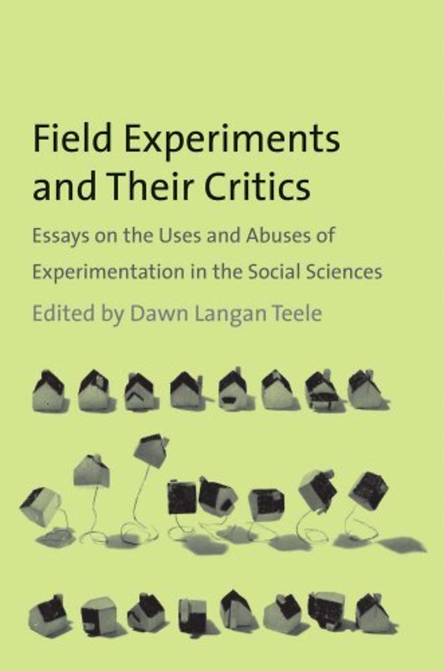 Field Experiments and their Critics – Essays on the Uses and Abuses of Experimentation in the Social Sciences