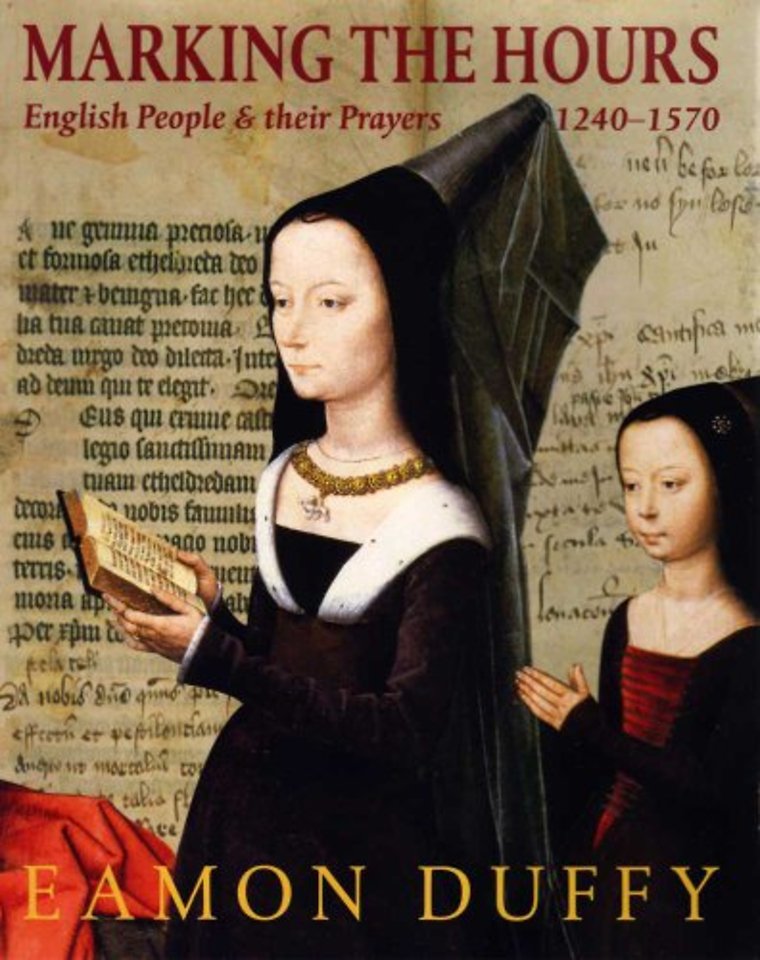 Marking the Hours – English People and Their Prayers, 1240–1570