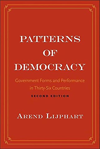 Patterns of Democracy – Government Forms and Performance in Thirty–Six Countries 2nd Edition