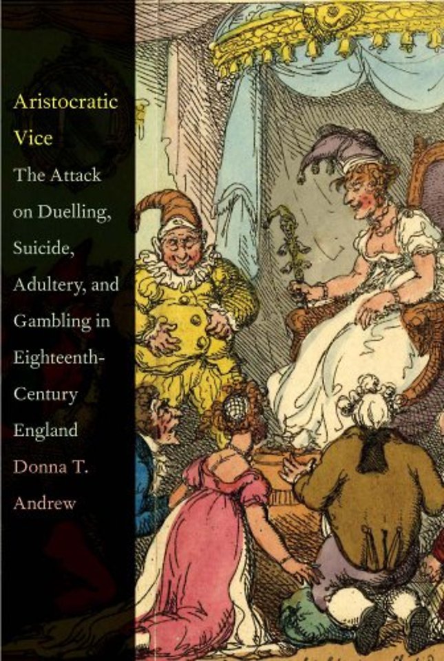 Aristocratic Vice – The Attack on Duelling, Suicide, Gambling, and Adultery in Eighteenth– Century England