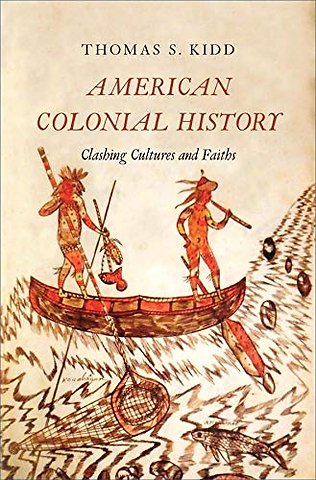 American Colonial History – Clashing Cultures and Faiths