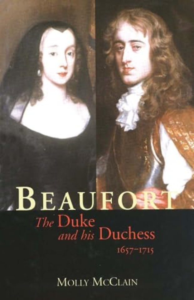 Beaufort – The Duke and his Duchess 1657–1715
