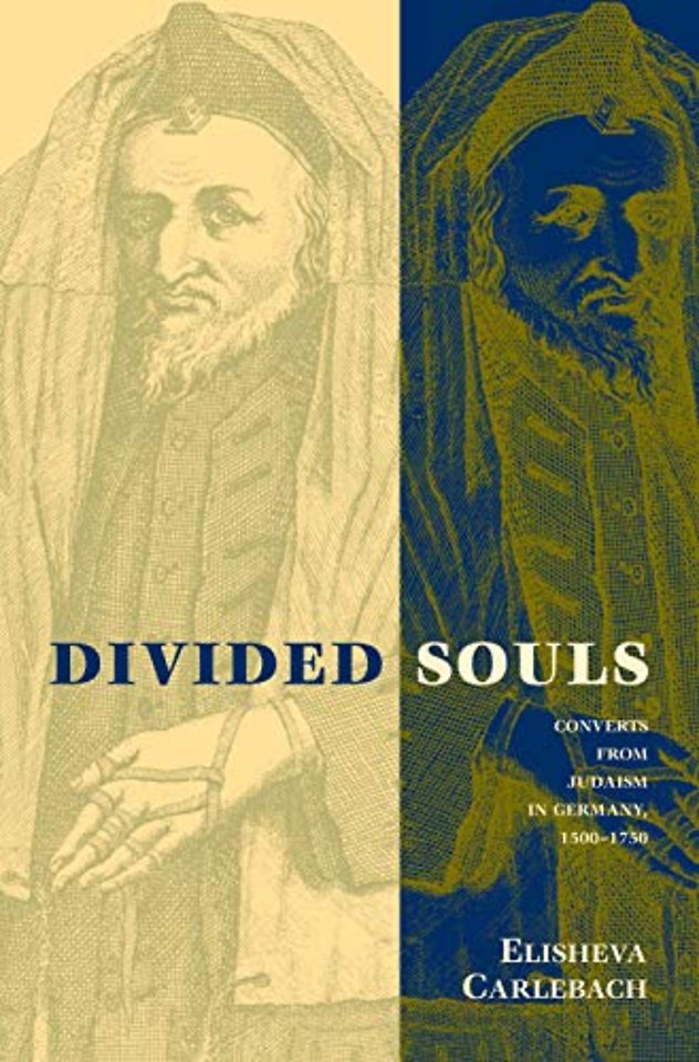 Divided Souls – Converts from Judaism in Germany 1500–1750