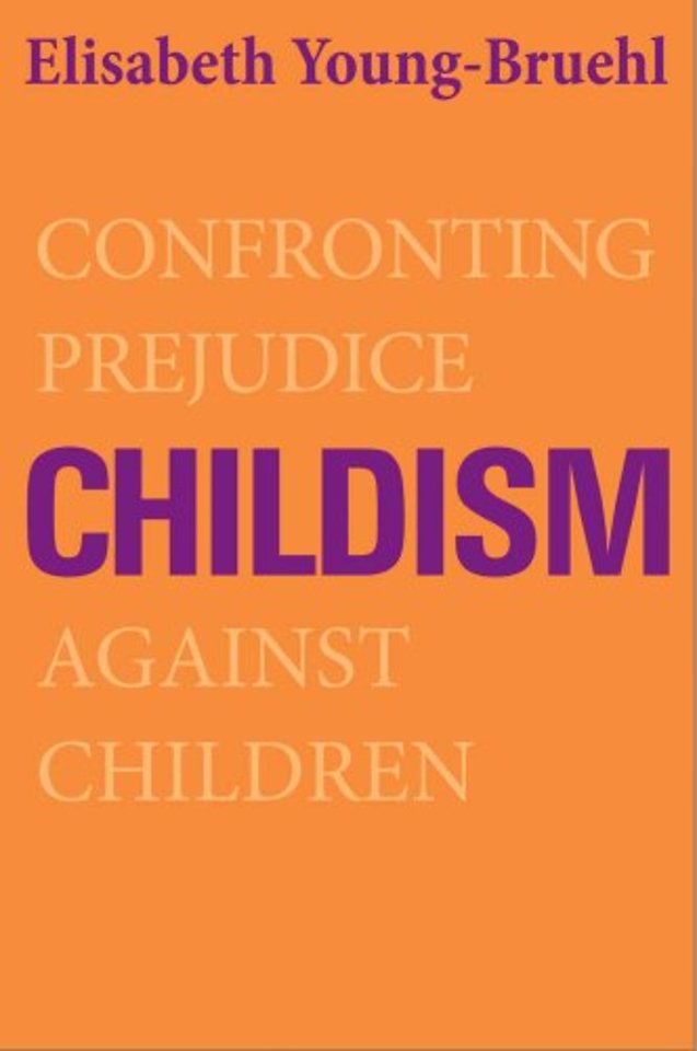 Childism – Confronting Prejudice Against Children