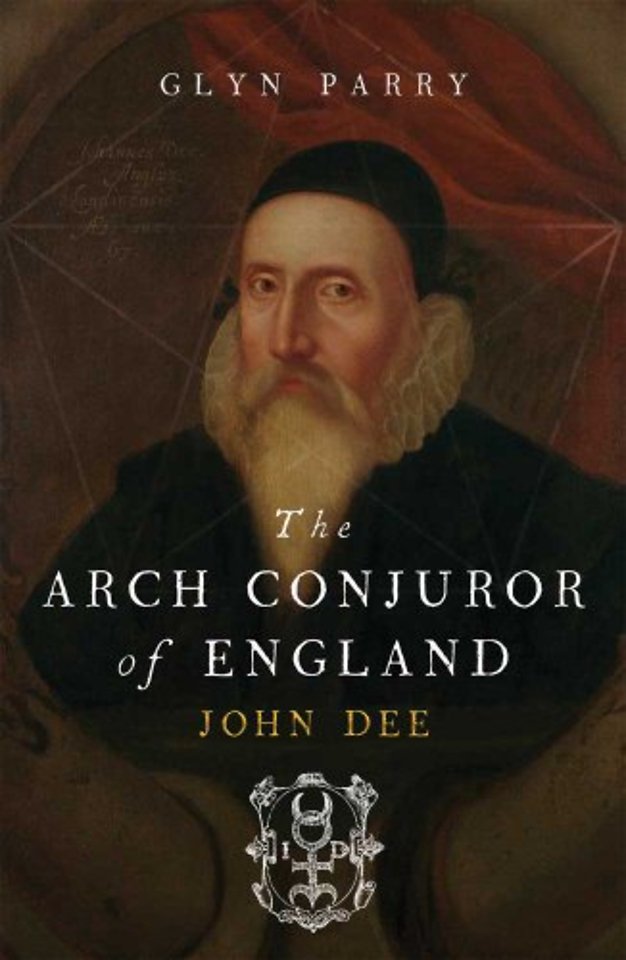 The Arch Conjuror of England – John Dee
