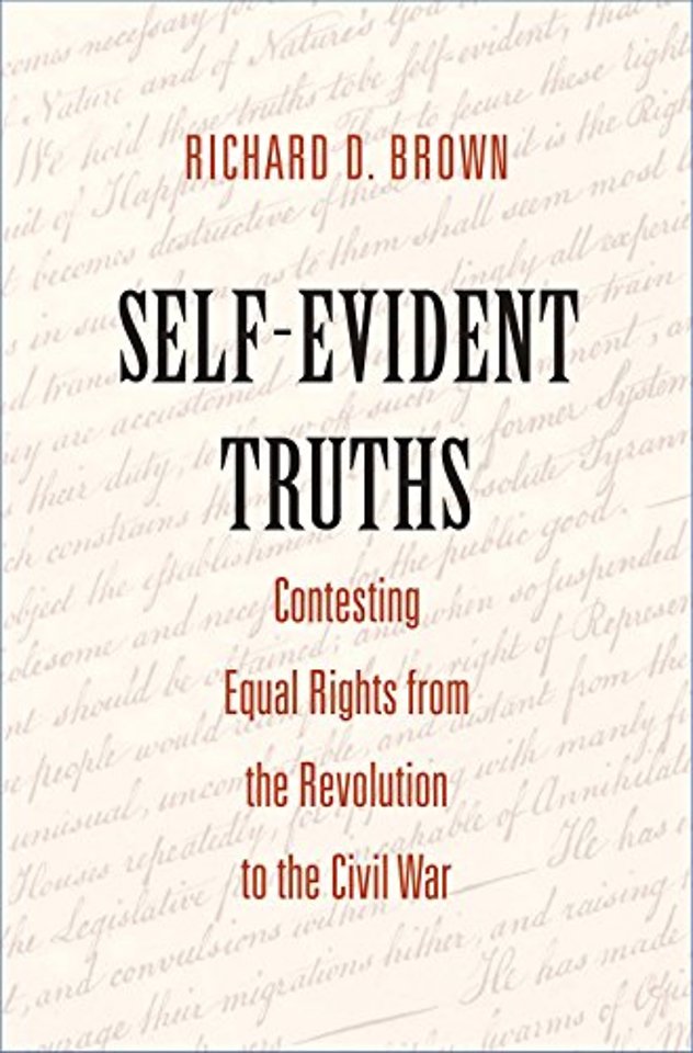 Self–Evident Truths – Contesting Equal Rights from the Revolution to the Civil War