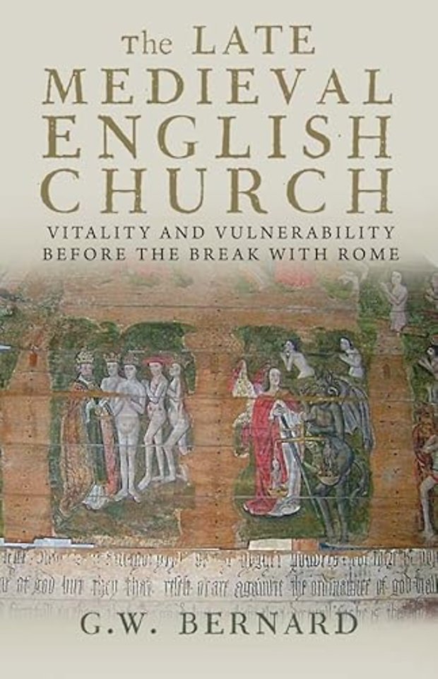 The Late Medieval English Church – Vitality and Vulnerability Before the Break with Rome