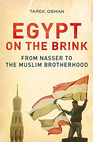 Egypt on the Brink – From Nasser to the Muslim Brotherhood – Revised and Updated