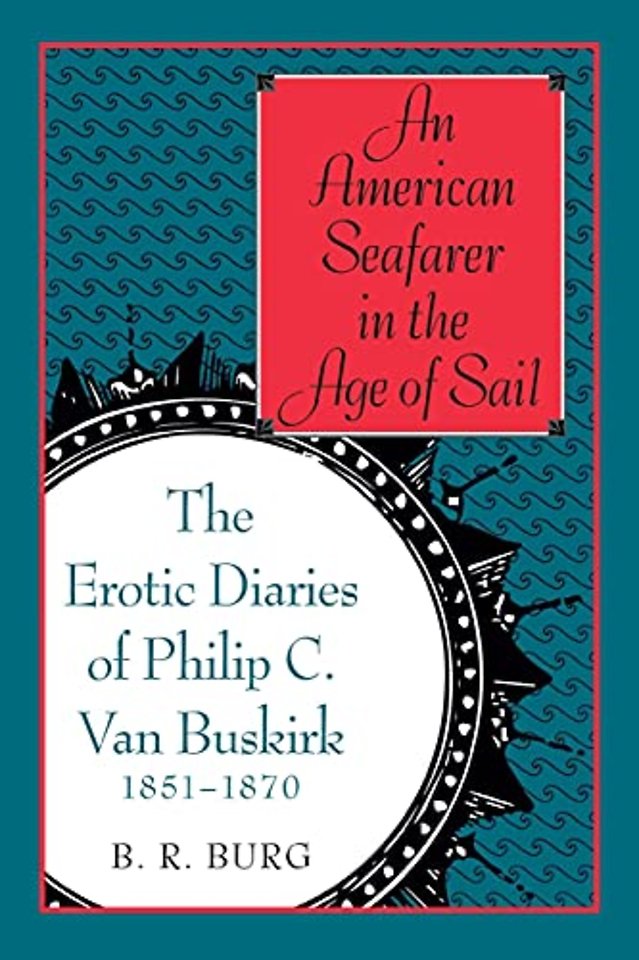 An American Seafarer in the Age of Sail – The Erotic Diaries of Philip C. Van Buskirk, 1851–1870