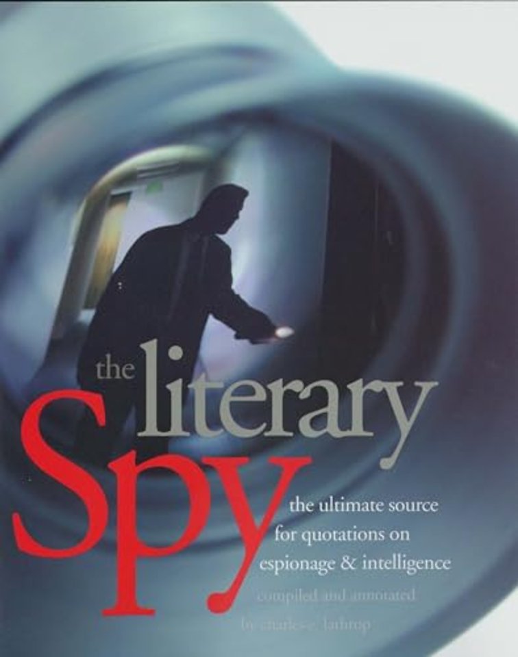The Literary Spy – The Ultimate Source for Quotations on Espionage & Intelligence