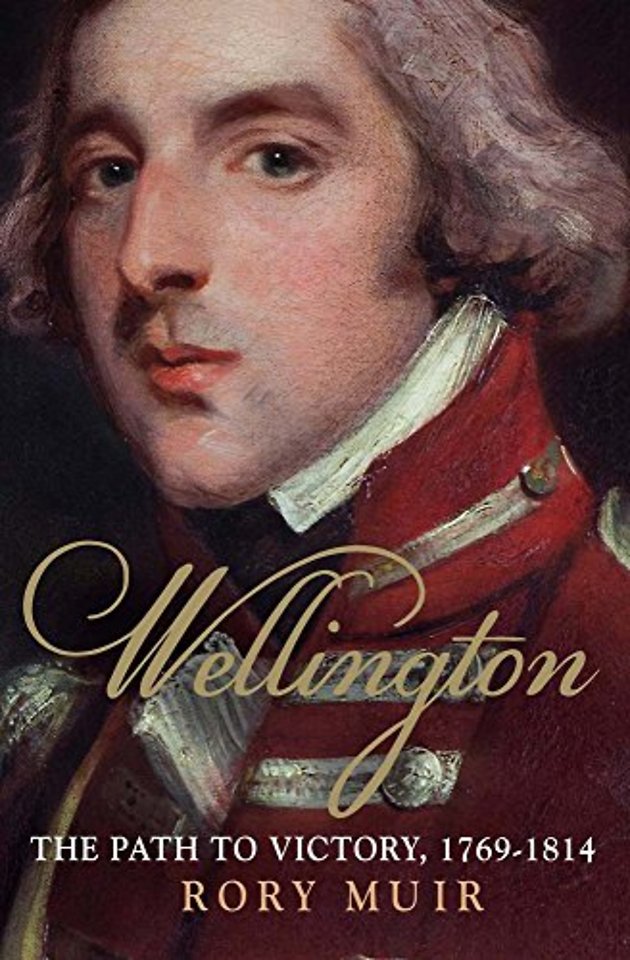 Wellington – The Path to Victory 1769–1814