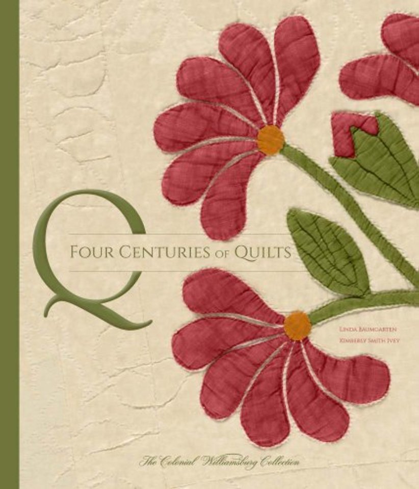 Four Centuries of Quilts – The Colonial Williamsburg Collection