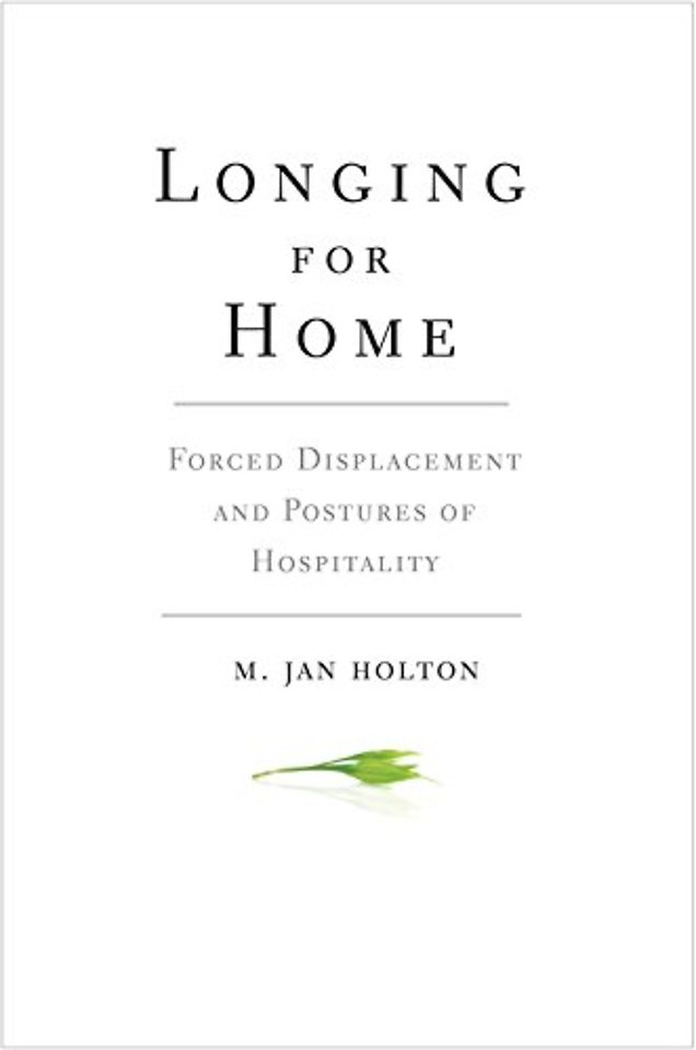 Longing for Home – Forced Displacement and Postures of Hospitality
