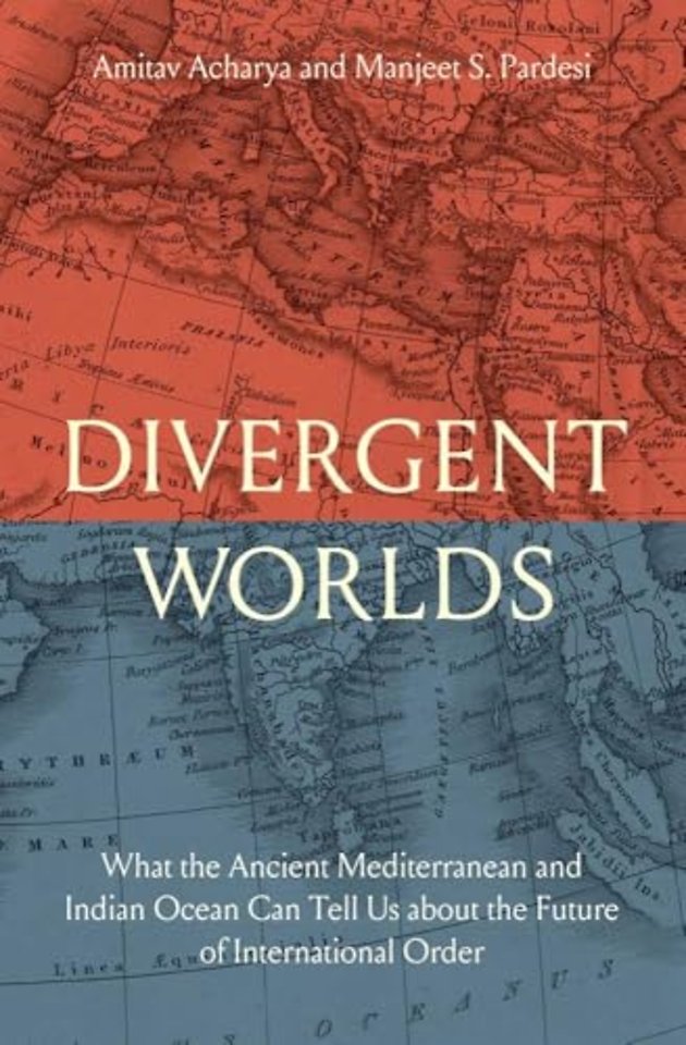 Divergent Worlds – What the Ancient Mediterranean and Indian Ocean Can Tell Us About the Future of International Order