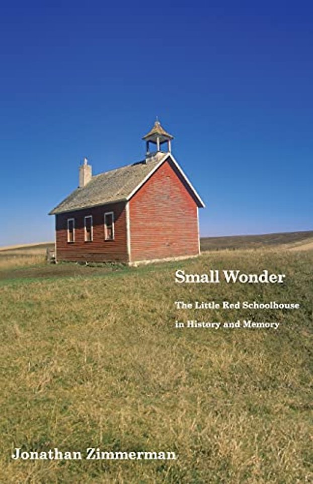 Small Wonder – The Little Red Schoolhouse in History and Memory