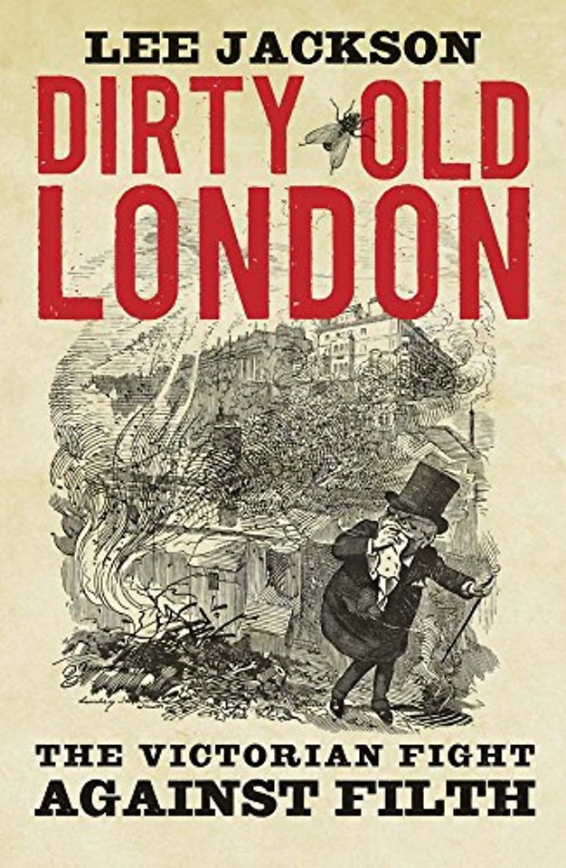 Dirty Old London – The Victorian Fight Against Filth