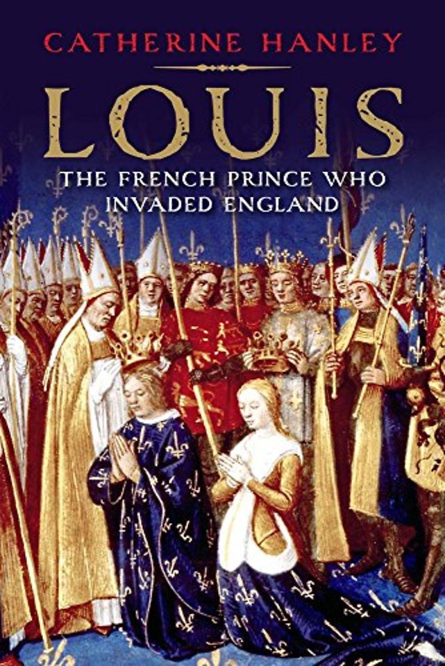 Louis – The French Prince Who Invaded England