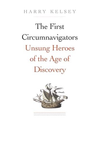 The First Circumnavigators – Unsung Heroes of the Age of Discovery