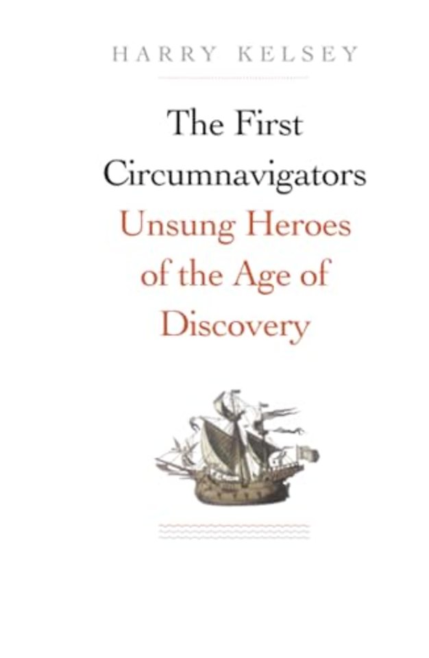 The First Circumnavigators – Unsung Heroes of the Age of Discovery