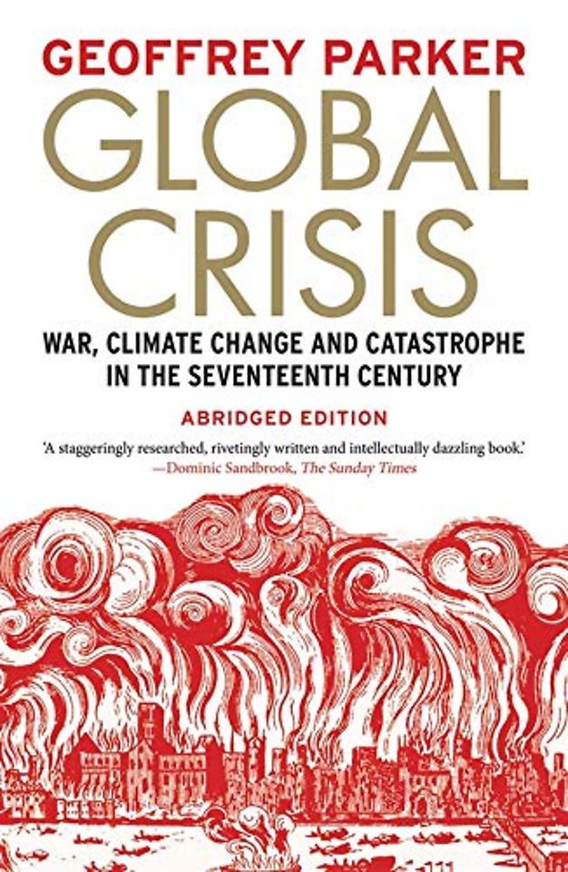 Global Crisis – War, Climate Change and Catastrophe in the Seventeenth Century Abridged & Revised Edition
