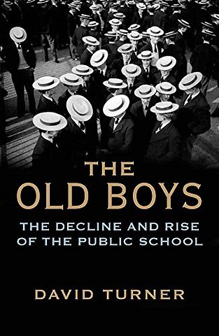 The Old Boys – The Decline and Rise of the Public School