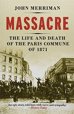 Massacre – The Life and Death of the Paris Commune of 1871