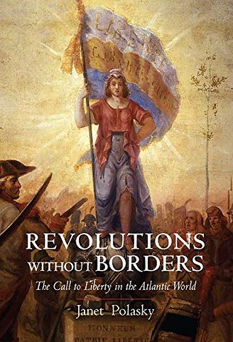 Revolutions without Borders – The Call to Liberty in the Atlantic World