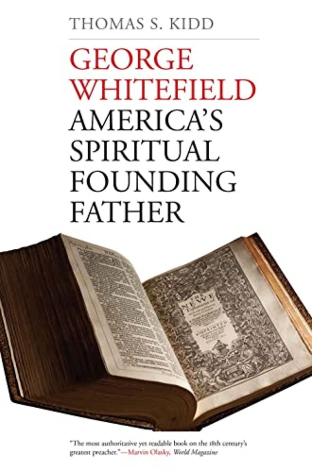 George Whitefield – America`s Spiritual Founding Father