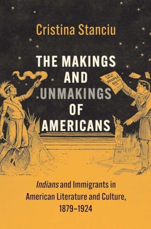 The Makings and Unmakings of Americans – Indians and Immigrants in American Literature and Culture, 1879–1924