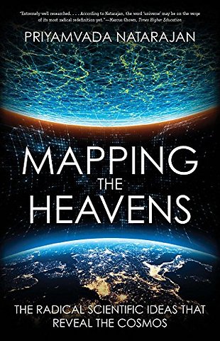 Mapping the Heavens – The Radical Scientific Ideas That Reveal the Cosmos