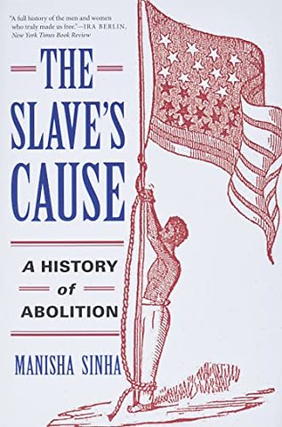 The Slave`s Cause – A History of Abolition
