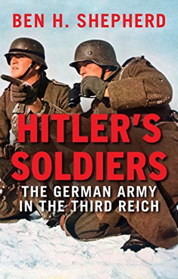 Hitler`s Soldiers – The German Army in the Third Reich
