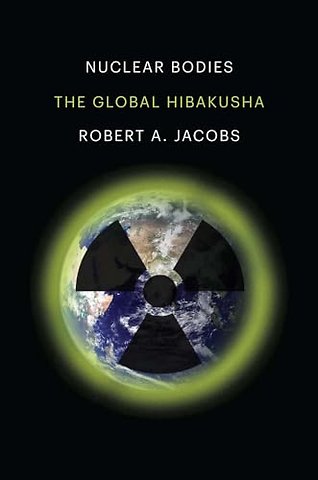 Nuclear Bodies – The Global Hibakusha