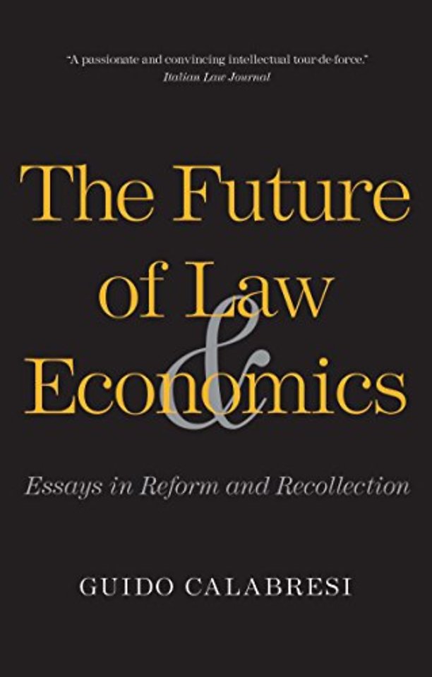 The Future of Law and Economics – Essays in Reform and Recollection