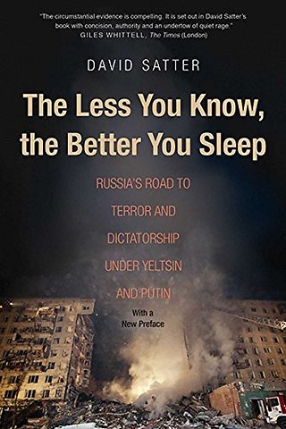 The Less You Know, the Better You Sleep – Russia`s Road to Terror and Dictatorship under Yeltsin and Putin