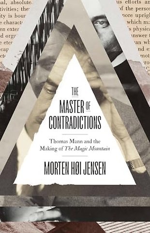 The Master of Contradictions – Thomas Mann and the Making of "The Magic Mountain"
