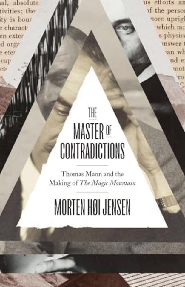 The Master of Contradictions – Thomas Mann and the Making of "The Magic Mountain"