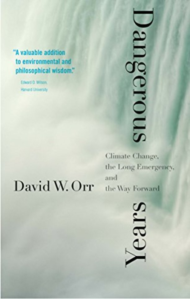 Dangerous Years – Climate Change, the Long Emergency, and the Way Forward