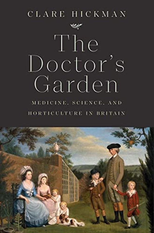The Doctor`s Garden – Medicine, Science, and Horticulture in Britain