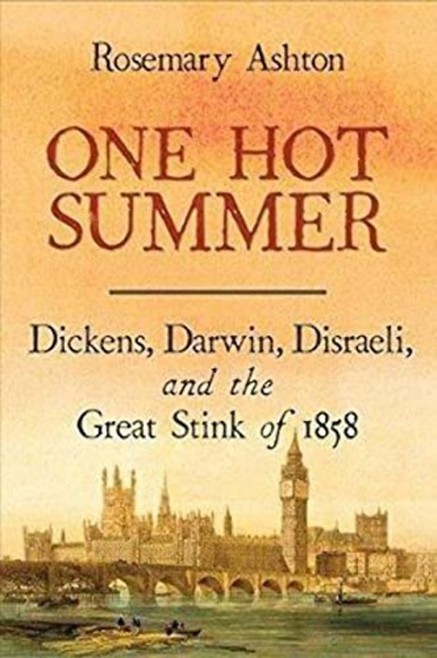 One Hot Summer – Dickens, Darwin, Disraeli, and the Great Stink of 1858