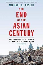 The End of the Asian Century – War, Stagnation, and the Risks to the World`s Most Dynamic Region