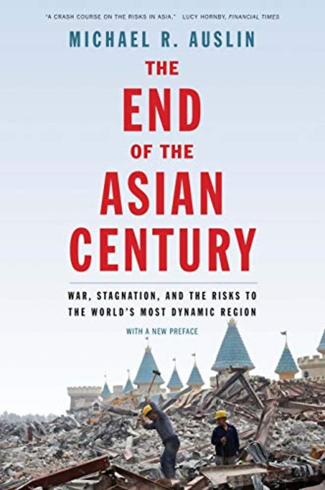 The End of the Asian Century – War, Stagnation, and the Risks to the World`s Most Dynamic Region