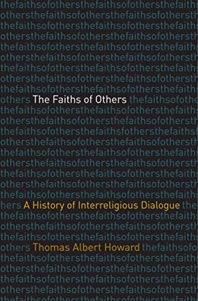 The Faiths of Others – A History of Interreligious Dialogue