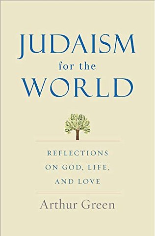 Judaism for the World – Reflections on God, Life, and Love