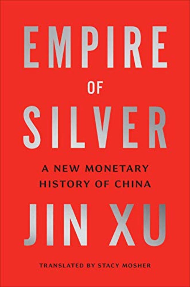 Empire of Silver – A New Monetary History of China