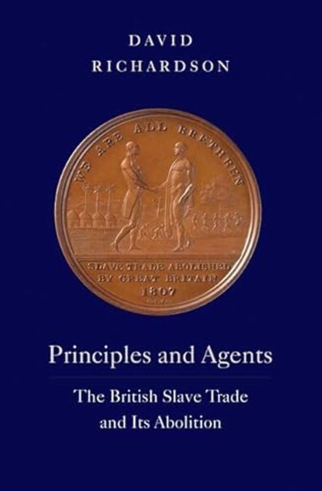 Principles and Agents – The British Slave Trade and Its Abolition