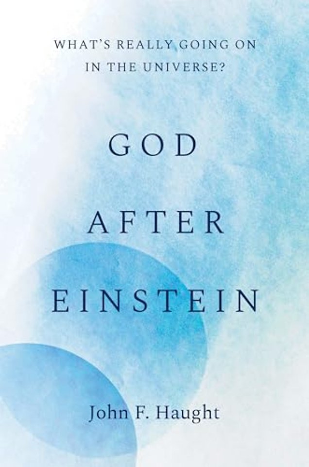 God after Einstein – What′s Really Going On in the Universe?