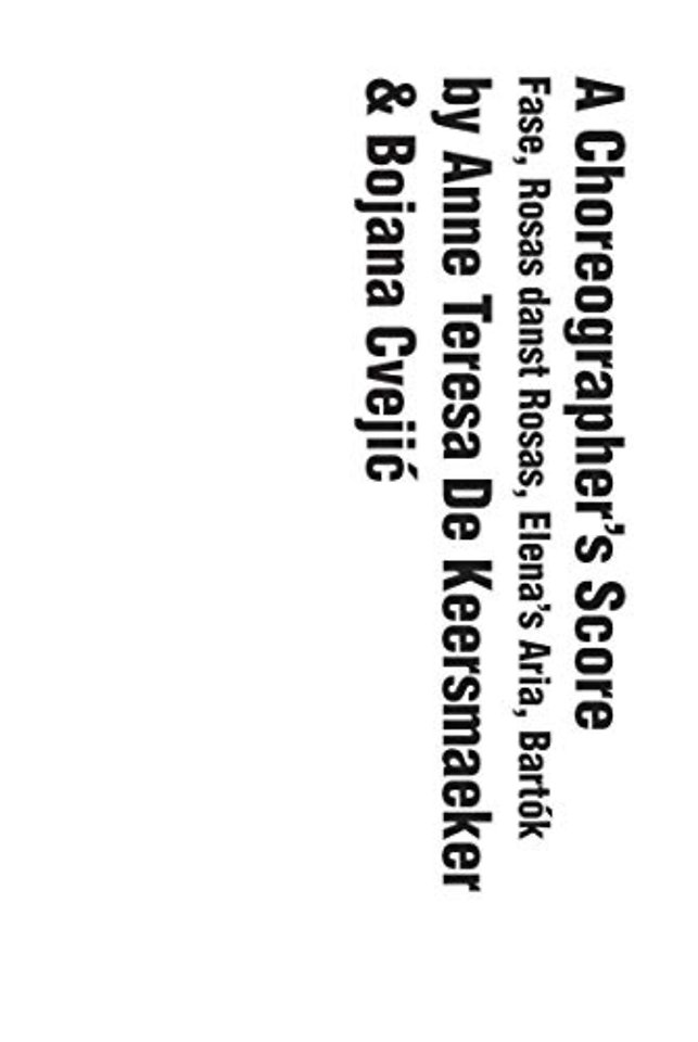 A Choreographer`s Score – Fase, Rosas danst Rosas, Elena`s Aria, Bartok