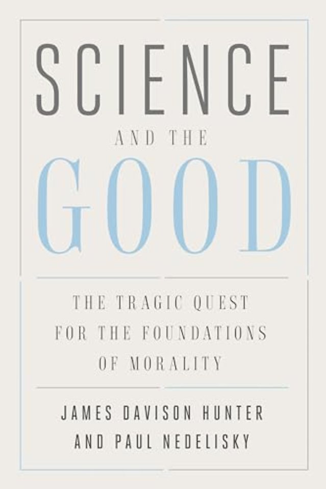 Science and the Good – The Tragic Quest for the Foundations of Morality