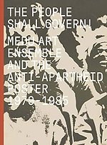 The People Shall Govern! – Medu Art Ensemble and the Anti–Apartheid Poster, 1979–1985